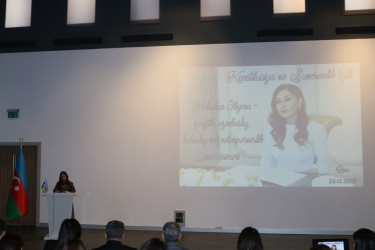 “Mehriban Əliyeva – zəriflik, əzmkarlıq, kübarlıq və vətənpərvərlik mücəssiməsi”  mövzusuna həsr olunmuş elmi-praktik konfrans keçirilmişdir