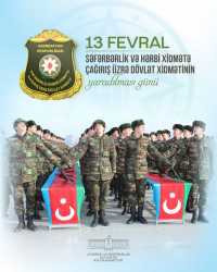13 Fevral Səfərbərlik və Hərbi Xidmətə Çağırış üzrə Dövlət Xidməti işçilərinin peşə bayramı günüdür.