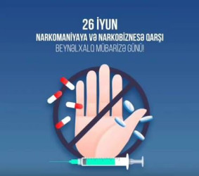 26 iyun-Narkomaniyaya və Narkobiznesə Qarşı Beynəlxalq Mübarizə Günüdür!