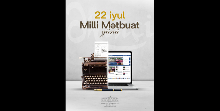 22 iyul- Milli Mətbuat Günüdür. Bu münasibətlə mətbuat işçilərini təbrik edir, fəaliyyətində uğurlar arzulayırıq!