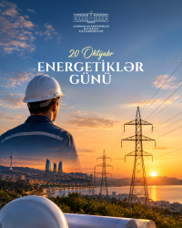 20 Oktyabr – Azərbaycan Energetiklərinin Peşə Bayramı Günüdür!